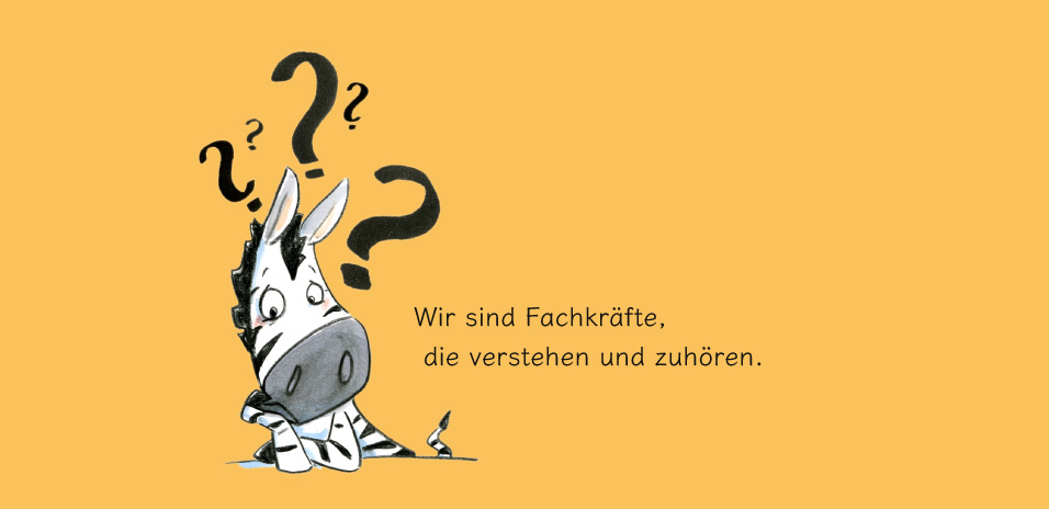 Wir sind Fachkräfte, die verstehen und zuhören.